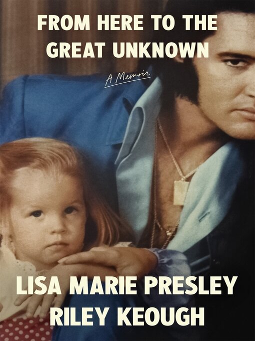 Title details for From Here to the Great Unknown by Lisa Marie Presley - Available